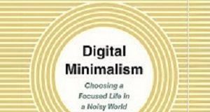 Digital Minimalism: Choosing a focused life in a noisy world Minimalism